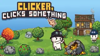 Clicker, Clicks Something