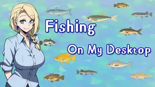 Fishing On My Desktop