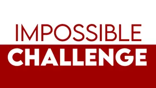 Impossible Challenge