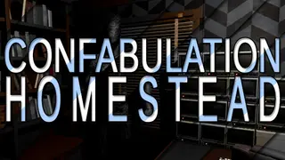 Confabulation: Homestead