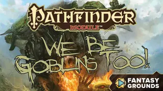Fantasy Grounds - Pathfinder RPG - Pathfinder Module: We Be Goblins Too!