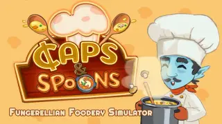 Caps & Spoons - Fungerellian Foodery Simulator