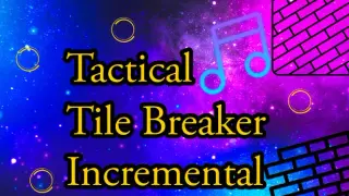 Tactical Tile Breaker Incremental