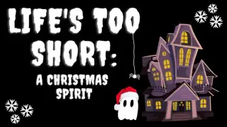 Life's Too Short: A Christmas Spirit