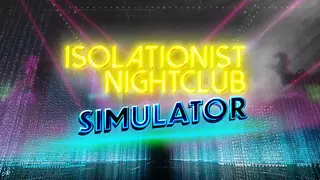 Isolationist Nightclub Simulator