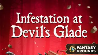 Fantasy Grounds - Infestation at Devil's Glade
