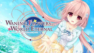 Waning Flowers of a World Eternal