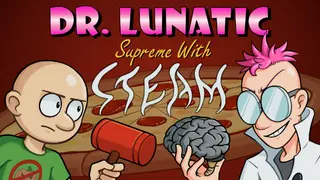 Dr. Lunatic Supreme With Steam