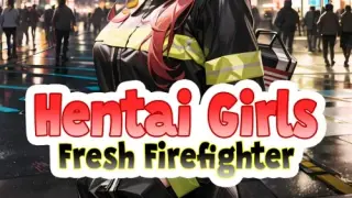 Hentai Girls: Fresh Firefighter - Switch
