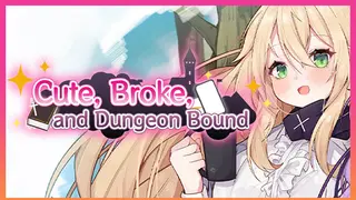 Cute, Broke, and Dungeon Bound