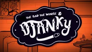 The Bad, The Worse & Djanky