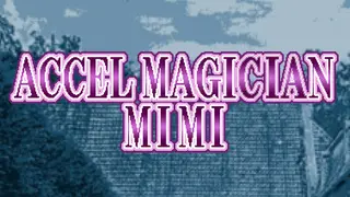 Accel Magician Mimi