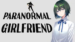 PARANORMAL GIRLFRIEND