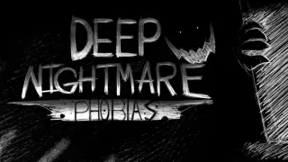 Deep Nightmare: Phobias