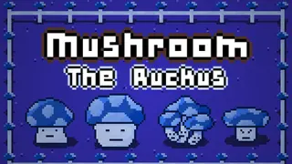 Mushroom: The Ruckus
