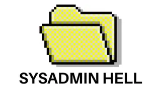 SYSADMIN Hell