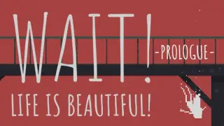 Wait! Life is Beautiful! Prologue