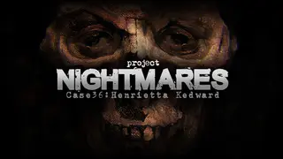 Project Nightmares Case 36: Henrietta Kedward