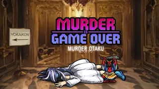 Murder Is Game Over: Murder Otaku