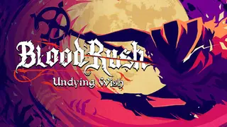 Bloodrush: Undying Wish