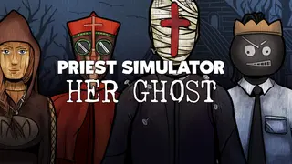 Priest Simulator: Her Ghost