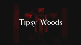 Tipsy Woods