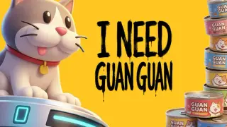 I NEED GUAN GUAN