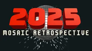 2025: Mosaic Retrospective