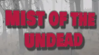 Mist of the Undead