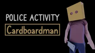 Police Activity: Cardboardman