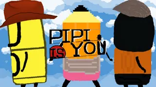 PIPI IS YOU