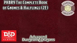 Fantasy Grounds - D&D Classics - PHBR9 The Complete Book of Gnomes & Halflings (2E)