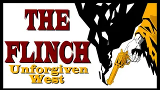 The Flinch: Unforgiven West