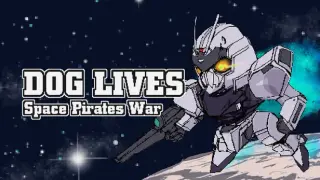 DOG LIVES: Space Pirates War