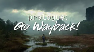 Prologue: Go Wayback!