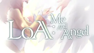 LOA : Me And Angel