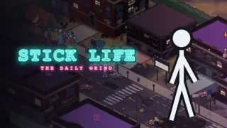 Stick Life: The Daily Grind