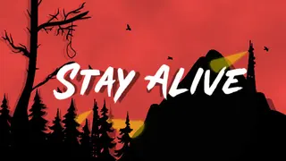STAY ALIVE