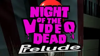 Night of the Video Dead - Prelude