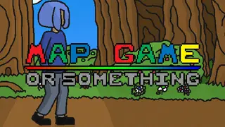 MAP GAME: Or Something