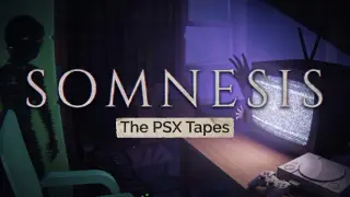 Somnesis: The PSX Tapes