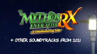 Mythos Ever After: A Cthulhu Dating Sim RX + Other Soundtracks from 2021