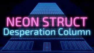 NEON STRUCT: Desperation Column