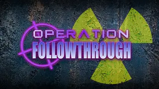 Operation: Followthrough