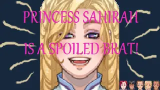 Princess Sahirah is a Spoiled Brat!