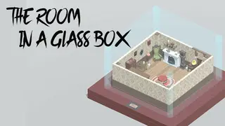 The Room in a Glass Box