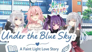 Under the Blue Sky: A Faint Light Love Story