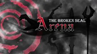 The Broken Seal: Arena