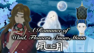 A Romance of Wind,Flowers,Snow,Moon