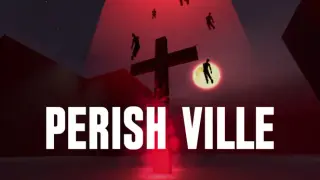 PERISH VILLE